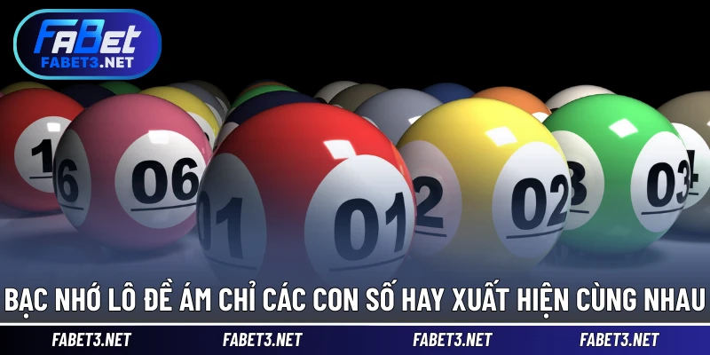Bạc nhớ lô đề ám chỉ các con số hay xuất hiện cùng nhau