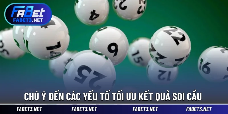 Chú ý đến các yếu tố tối ưu kết quả soi cầu