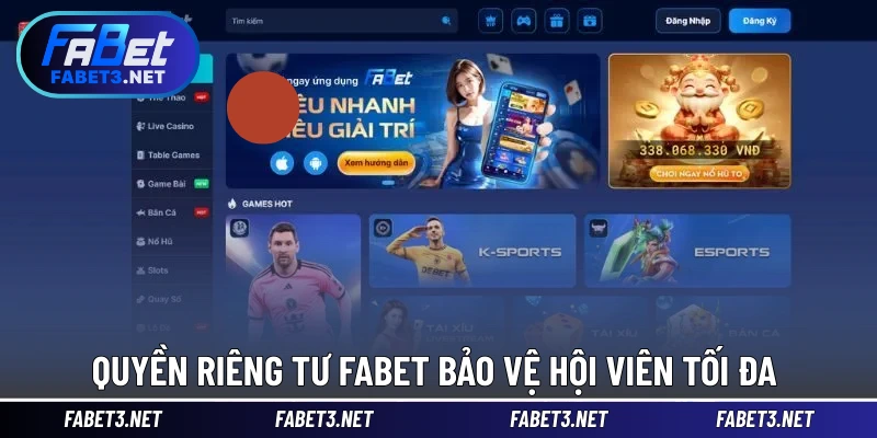 Quyền riêng tư FABET bảo vệ hội viên tối đa 