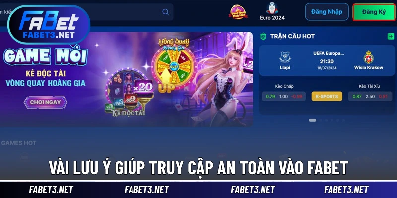 Vài lưu ý giúp truy cập an toàn vào FABET